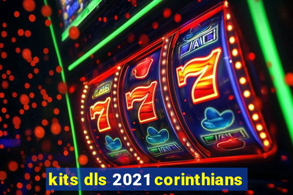 kits dls 2021 corinthians